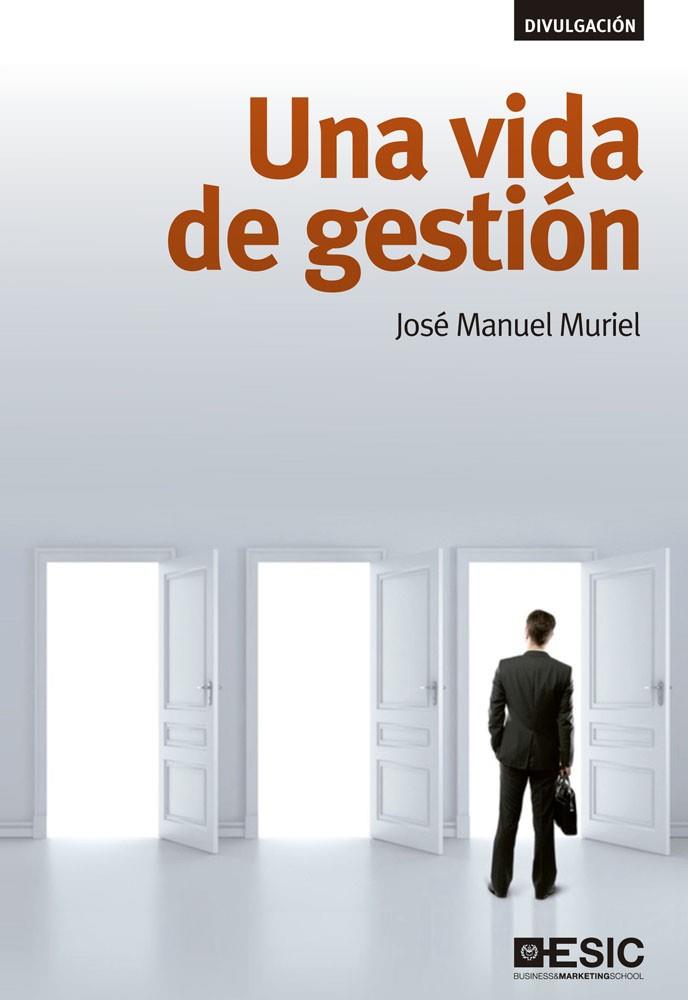 UNA VIDA DE GESTIÓN | 9788473569934 | MURIEL,JOSÉ MANUEL | Llibreria Geli - Llibreria Online de Girona - Comprar llibres en català i castellà