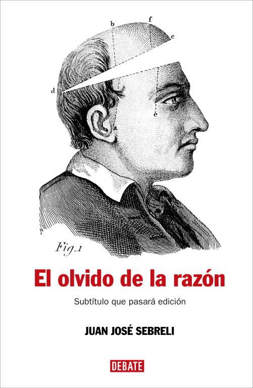 EL OLVIDO DE LA RAZON.UN RECORRIDO CRITICO POR LA FILOSOFIA | 9788483067277 | SEBRELI,JUAN JOSE | Llibreria Geli - Llibreria Online de Girona - Comprar llibres en català i castellà