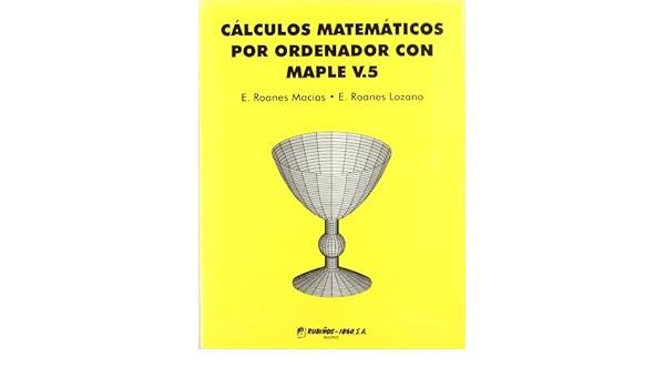 CALCULOS MATEMATICOS POR ORDENADOR CON MAPLE V.5 | 9788480411127 | ROANES MACIAS,E./ROANES LOZANO,E. | Llibreria Geli - Llibreria Online de Girona - Comprar llibres en català i castellà