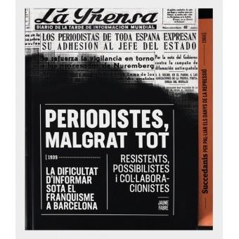 PERIODISTES,MALGRAT TOT.LA DIFICULTAT D'INFORMAR SOTA EL FRANQUISME A BARCELONA | 9788491560135 | FABRE,JAUME | Llibreria Geli - Llibreria Online de Girona - Comprar llibres en català i castellà