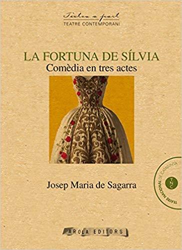 LA FORTUNA DE SILVIA.COMEDIA EN TRES ACTES | 9788494575693 | SAGARRA,JOSEP MARIA DE | Libreria Geli - Librería Online de Girona - Comprar libros en catalán y castellano