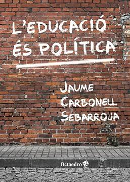 L'EDUCACIÓ ÉS POLÍTICA | 9788417219697 | CARBONELL SEBARROJA,JAUME | Libreria Geli - Librería Online de Girona - Comprar libros en catalán y castellano