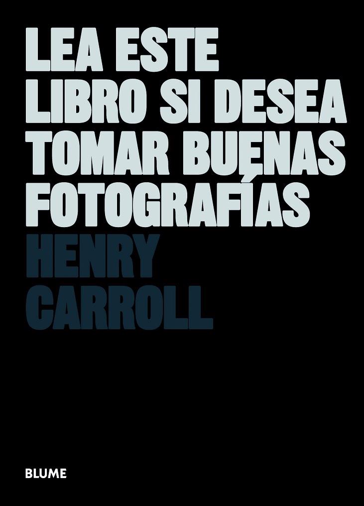 LEA ESTE LIBRO SI DESEA TOMAR BUENAS FOTOGRAFÍAS | 9788498017281 | CARROLL,HENRY | Llibreria Geli - Llibreria Online de Girona - Comprar llibres en català i castellà