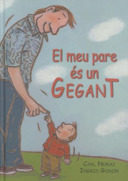 EL MEU PARE ES UN GEGANT | 9788495987105 | NORAC,CARL/GODON,INGRID | Llibreria Geli - Llibreria Online de Girona - Comprar llibres en català i castellà