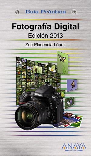 FOTOGRAFÍA DIGITAL(EDICIÓN 2013) | 9788441532083 | PLASENCIA LÓPEZ,ZOE | Libreria Geli - Librería Online de Girona - Comprar libros en catalán y castellano