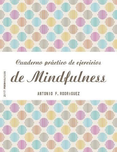 CUADERNO PRÁCTICO DE EJERCICIOS DE MINDFULNESS | 9788408151982 | RODRÍGUEZ ESTEBAN,ANTONIO FRANCISCO | Llibreria Geli - Llibreria Online de Girona - Comprar llibres en català i castellà