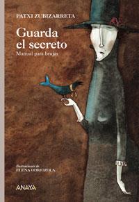 GUARDA EL SECRETO.MANUAL PARA BRUJAS | 9788466762748 | ZUBIZARRETA,PATXI/ODRIOZOLA,E (ILUST) | Llibreria Geli - Llibreria Online de Girona - Comprar llibres en català i castellà