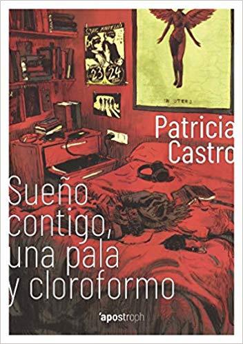 SUEÑO CONTIGO,UNA PALA Y CLOROFORMO | 9788494990007 | CASTRO,PATRICIA | Llibreria Geli - Llibreria Online de Girona - Comprar llibres en català i castellà