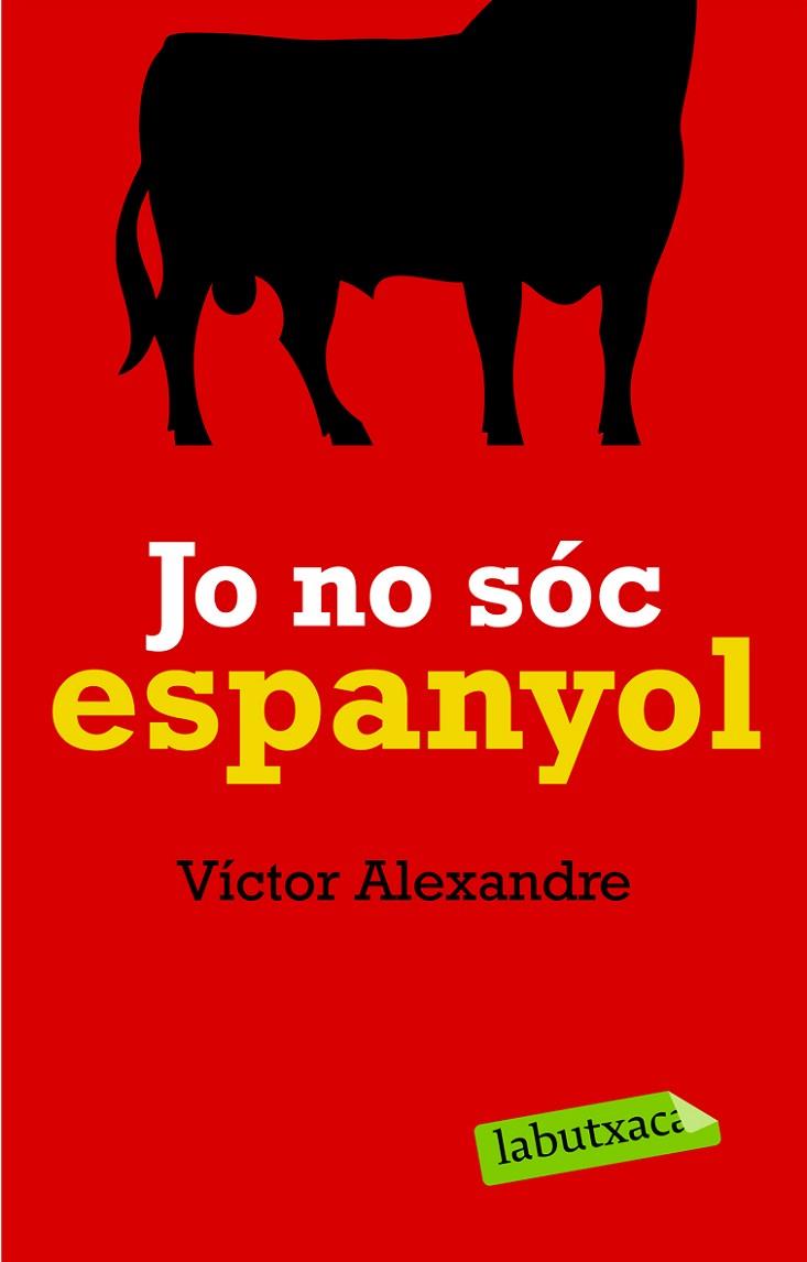 JO NO SOC ESPANYOL | 9788492549627 | ALEXANDRE,VICTOR | Llibreria Geli - Llibreria Online de Girona - Comprar llibres en català i castellà