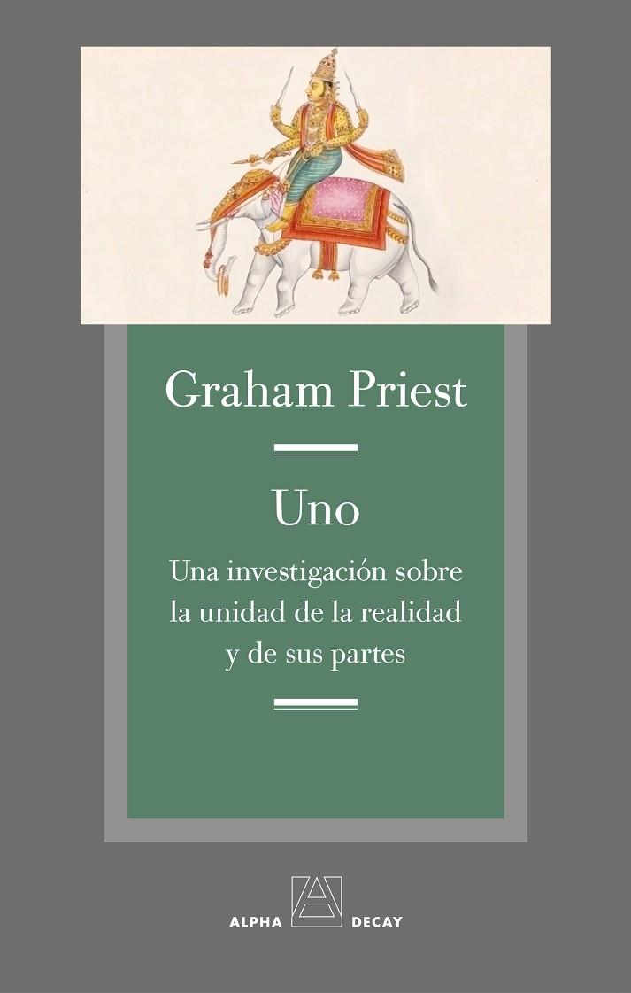 UNO.UNA INVESTIGACIÓN SOBRE LA UNIDAD DE LA REALIDAD Y SUS PARTES | 9788494489617 | PRIEST,GRAHAM | Llibreria Geli - Llibreria Online de Girona - Comprar llibres en català i castellà