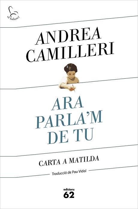 ARA PARLA'M DE TU.CARTA A LA MATILDA | 9788429778007 | CAMILLERI,ANDREA | Libreria Geli - Librería Online de Girona - Comprar libros en catalán y castellano