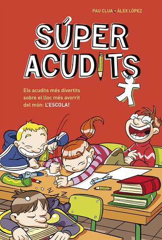 SÚPER ACUDITS.L'ESCOLA | 9788490432907 | LOPEZ LOPEZ,ALEX/CLUA SARRO,PAU | Llibreria Geli - Llibreria Online de Girona - Comprar llibres en català i castellà