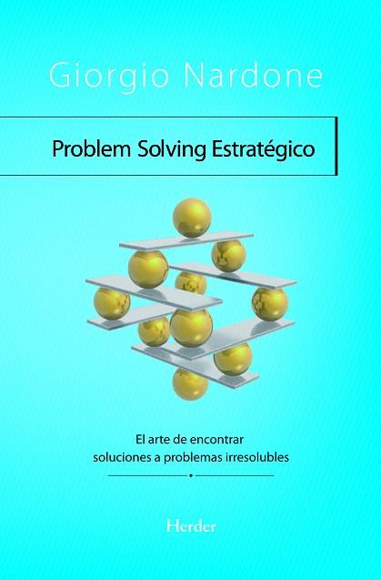 PROBLEM SOLVING ESTRATEGICO.EL ARTE DE ENCONTRAR SOLUCIONES A PROBLEMAS IRRESOLUBLES | 9788425426728 | NARDONE,GIORGIO | Llibreria Geli - Llibreria Online de Girona - Comprar llibres en català i castellà