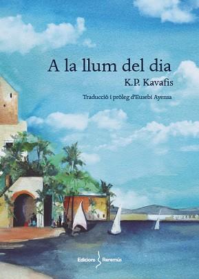 A LA LLUM DEL DIA | 9788412057843 | KAVAFIS,KONSTANDINOS PETRUS | Libreria Geli - Librería Online de Girona - Comprar libros en catalán y castellano