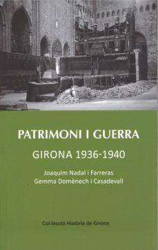 PATRIMONI I GUERRA.GIRONA(1936-1940) | 9788484962052 | NADAL FARRERAS,JOAQUIM/DOMÈNECH CASADEVALL,GEMMA | Llibreria Geli - Llibreria Online de Girona - Comprar llibres en català i castellà