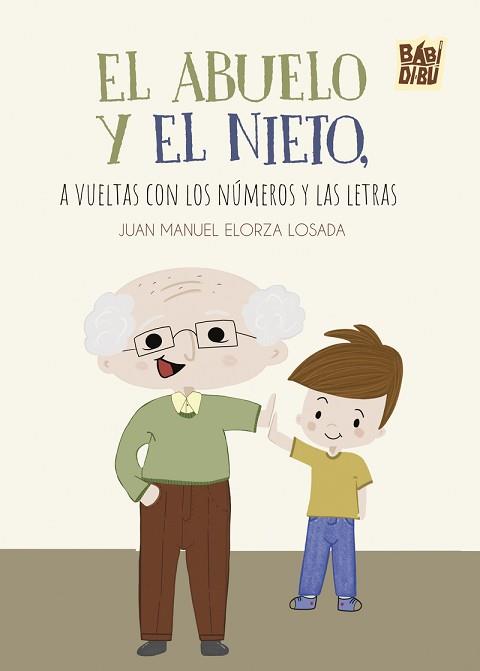 EL ABUELO Y EL NIETO,A VUELTAS CON LOS NÚMEROS Y LAS LETRAS | 9788410329362 | ELORZA LOSADA, JUAN MANUEL | Llibreria Geli - Llibreria Online de Girona - Comprar llibres en català i castellà