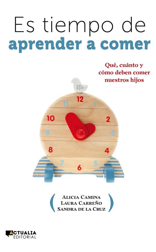 ES TIEMPO DE APRENDER A COMER.QUÉ,CUÁNTO Y CÓMO DEBEN COMER NUESTROS HIJOS | 9788494056390 |   | Llibreria Geli - Llibreria Online de Girona - Comprar llibres en català i castellà