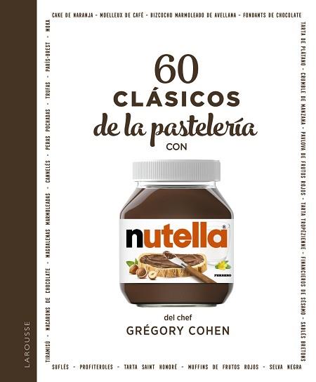 60 CLÁSICOS DE LA PASTELERÍA CON NUTELLA | 9788418473579 | COHEN,GRÉGORY | Llibreria Geli - Llibreria Online de Girona - Comprar llibres en català i castellà