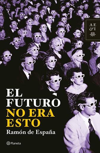 EL FUTURO NO ERA ESTO | 9788408069027 | DE ESPAÑA,RAMON | Libreria Geli - Librería Online de Girona - Comprar libros en catalán y castellano
