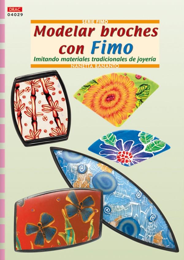 MODELAR BROCHES CON FIMO.IMITANDO MATERIALES TRADI. JOYERIA | 9788498740035 | BANANTO,NANETTA | Llibreria Geli - Llibreria Online de Girona - Comprar llibres en català i castellà