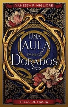 UNA JAULA DE HILOS DORADOS | 9788419252098 | MIGLIORE,VANESSA R. | Llibreria Geli - Llibreria Online de Girona - Comprar llibres en català i castellà