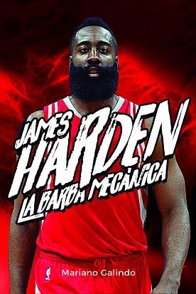 JAMES HARDEN.LA BARBA MECÁNICA | 9788415448426 | GALINDO GÓMEZ,MARIANO | Llibreria Geli - Llibreria Online de Girona - Comprar llibres en català i castellà