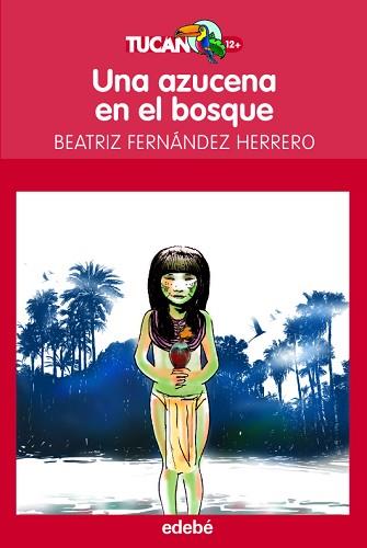 UNA AZUCENA EN EL BOSQUE | 9788423695973 | FERNANDEZ HERRERO,BEATRIZ | Llibreria Geli - Llibreria Online de Girona - Comprar llibres en català i castellà