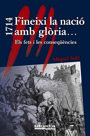 1714 FINEIXI LA NACIÓ AMB GLÒRIA...ELS FETS I LES CONSEQÜÈNCIES | 9788448933036 | SOLÉ,MIQUEL | Libreria Geli - Librería Online de Girona - Comprar libros en catalán y castellano