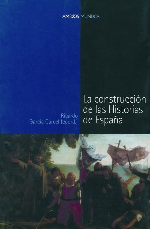 LA CONSTRUCCION DE LAS HISTORIAS DE ESPAÑA | 9788495379801 | GARCIA CARCEL,RICARDO (COORD.) | Llibreria Geli - Llibreria Online de Girona - Comprar llibres en català i castellà