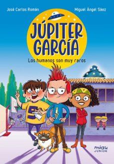 JÚPITER GARCÍA-2.LOS HUMANOS SON MUY RAROS | 9788410208070 | ROMÁN, JOSÉ CARLOS | Llibreria Geli - Llibreria Online de Girona - Comprar llibres en català i castellà