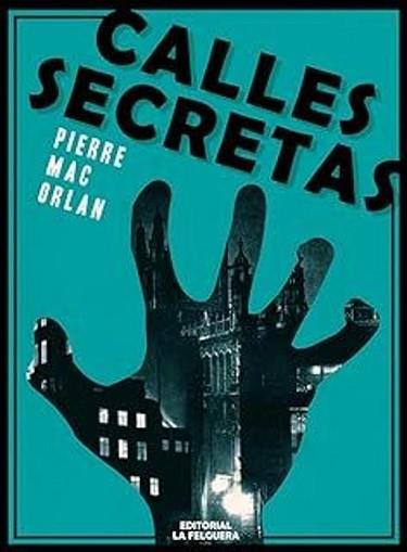 CALLES SECRETAS | 9788412693683 | MAC ORLAN,PIERRE | Llibreria Geli - Llibreria Online de Girona - Comprar llibres en català i castellà