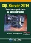 SQL SERVER 2014 SOLUCIONES PRÁCTICAS DE ADMINISTRACIÓN | 9788499645179 | MEDINA SERRANO,SANTIAGO | Llibreria Geli - Llibreria Online de Girona - Comprar llibres en català i castellà