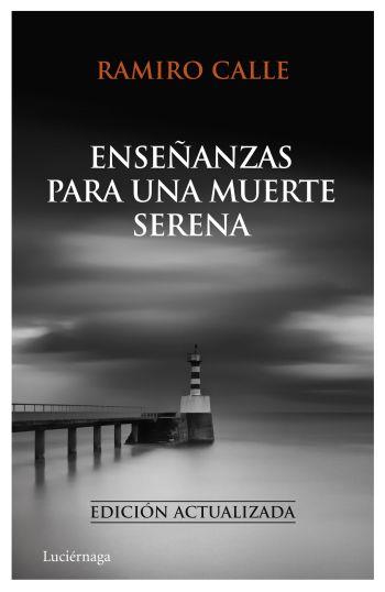 ENSEÑANZAS PARA UNA MUERTE SERENA | 9788492545414 | CALLE,RAMIRO | Llibreria Geli - Llibreria Online de Girona - Comprar llibres en català i castellà