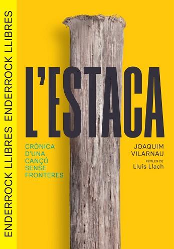 L'ESTACA.CRÒNICA D'UNA CANÇÓ SENSE FRONTERES | 9788409647217 | VILARNAU DALMAU, JOAQUIM | Llibreria Geli - Llibreria Online de Girona - Comprar llibres en català i castellà