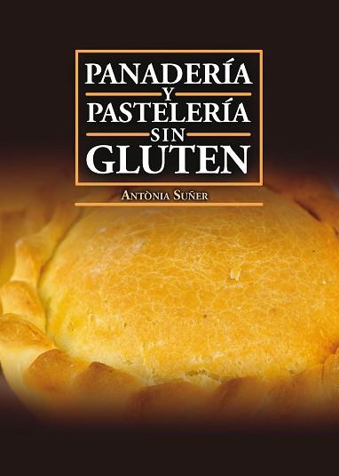 PANADERÍA Y PASTELERÍA SIN GLUTEN | 9788417113636 | SUÑER MESQUIDA,ANTÒNIA | Llibreria Geli - Llibreria Online de Girona - Comprar llibres en català i castellà