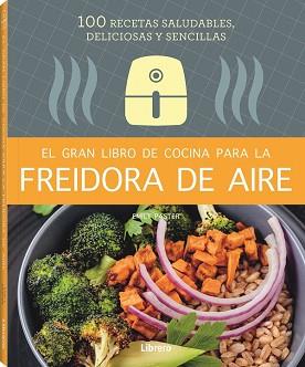 EL GRAN LIBRO DE COCINA PARA LA FREIDORA DE AIRE | 9788411540339 | PASTER,EMILY | Llibreria Geli - Llibreria Online de Girona - Comprar llibres en català i castellà