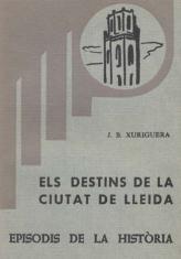 ELS DESTINS DE LA CIUTAT DE LLEIDA | 9788423201808 | XURIGUERA,JOAN B. | Llibreria Geli - Llibreria Online de Girona - Comprar llibres en català i castellà