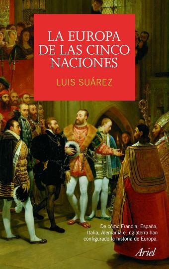 LA EUROPA DE LAS CINCO NACIONES | 9788434434998 | SUAREZ,LUIS | Libreria Geli - Librería Online de Girona - Comprar libros en catalán y castellano