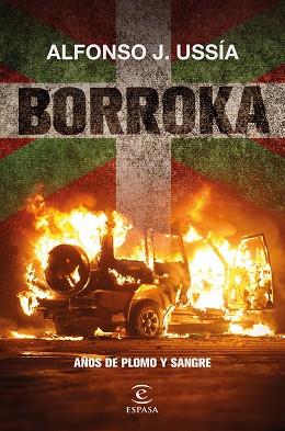 BORROKA.AÑOS DE PLOMO Y SANGRE | 9788467073102 | USSÍA, ALFONSO J. | Libreria Geli - Librería Online de Girona - Comprar libros en catalán y castellano