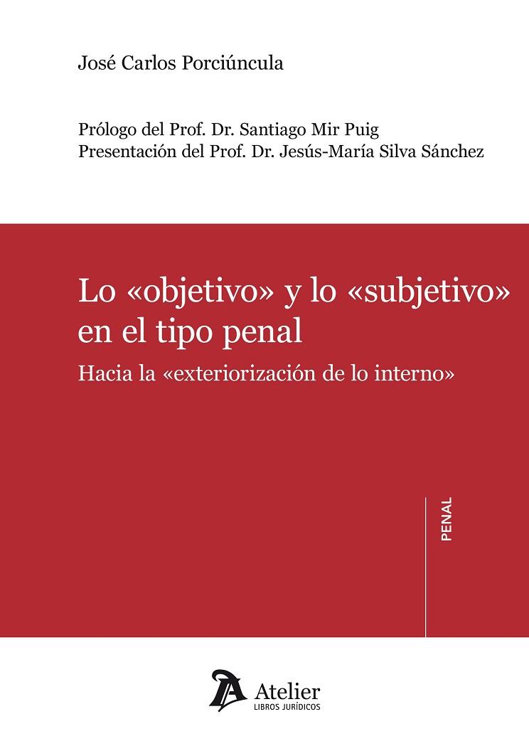 LO OBJETIVO Y LO SUBJETIVO EN EL TIPO PENAL.HACIA LA EXTERIORIZACIÓN DE LO INTERNO | 9788415690573 | PORCIUNCULA, JUAN CARLOS | Llibreria Geli - Llibreria Online de Girona - Comprar llibres en català i castellà