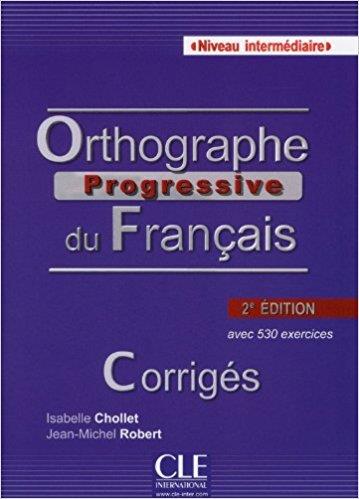 ORTHOGRAPHE PROGRESSIVE DU FRANÇAIS(NIVEAU INTERMÉDIAIRE AVEC 530 EXERCICES.CORRIGES.2ª EDITION) | 9782090381467 | CHOLLET,ISABELLE/ROBERT,JEAN-MICHEL | Libreria Geli - Librería Online de Girona - Comprar libros en catalán y castellano