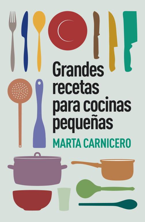 GRANDES RECETAS PARA COCINAS PEQUEÑAS | 9788401348129 | CARNICERO,MARTA | Libreria Geli - Librería Online de Girona - Comprar libros en catalán y castellano