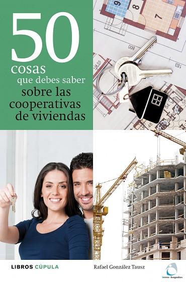 50 COSAS QUE DEBES SABER SOBRE LAS COOPERATIVAS DE VIVIENDAS | 9788448000479 | GONZÁLEZ TAUSZ,RAFAEL | Llibreria Geli - Llibreria Online de Girona - Comprar llibres en català i castellà