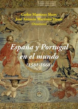 ESPAÑA Y PORTUGAL EN EL MUNDO (1581-1668) | 9788496813946 | MARTÍNEZ SHAW,CARLOS/MARTÍNEZ TORRES,JOSÉ ANTONIO (DIR.) | Llibreria Geli - Llibreria Online de Girona - Comprar llibres en català i castellà