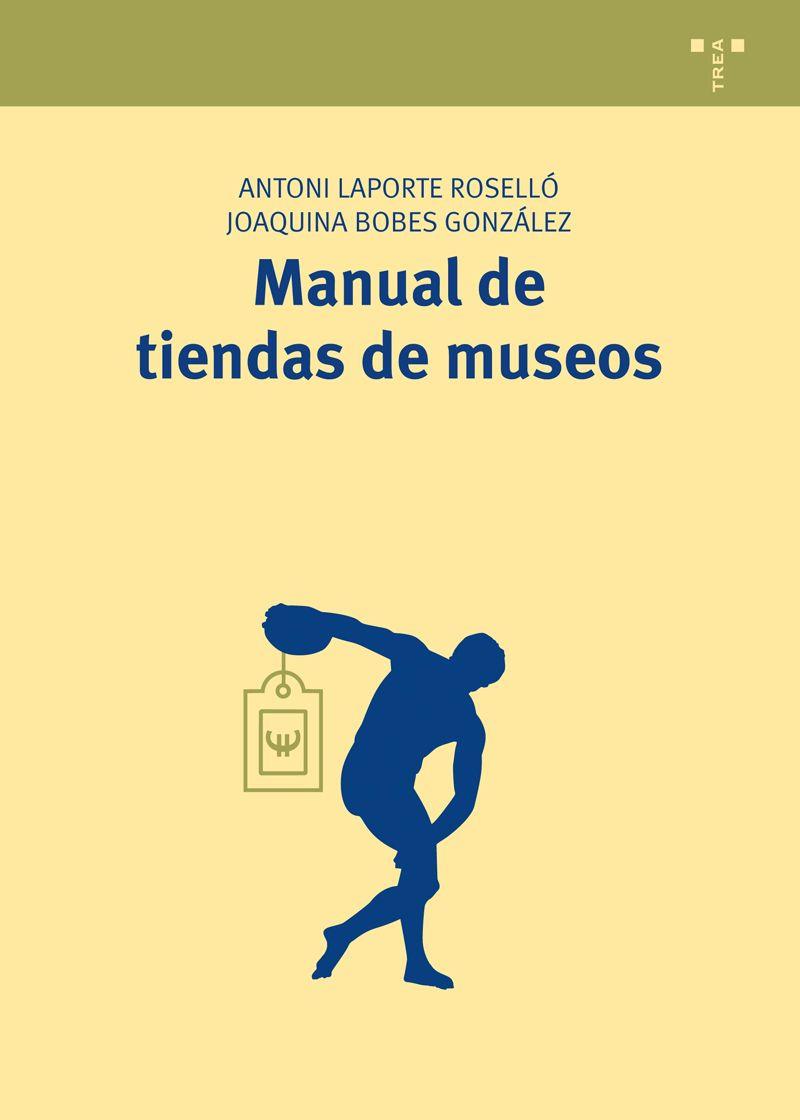 MANUAL DE TIENDAS DE MUSEOS | 9788497047579 | LAPORTE ROSELLÓ,ANTONI/BOBES GONZÁLEZ,JOAQUINA | Llibreria Geli - Llibreria Online de Girona - Comprar llibres en català i castellà