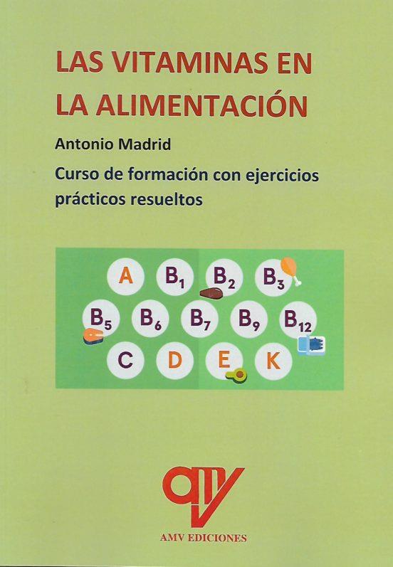 LAS VITAMINAS EN LA ALIMENTACIÓN | 9788412597059 | MADRID VICENTE,ANTONIO | Libreria Geli - Librería Online de Girona - Comprar libros en catalán y castellano