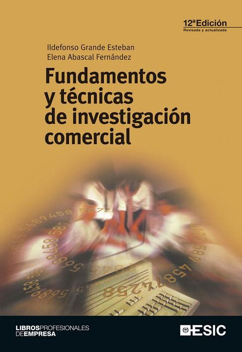 FUNDAMENTOS Y TÉCNICAS DE INVESTIGACIÓN COMERCIAL | 9788415986027 | GRANDE ESTEBAN,ILDEFONSO/ABASCAL FERNÁNDEZ,ELENA | Llibreria Geli - Llibreria Online de Girona - Comprar llibres en català i castellà