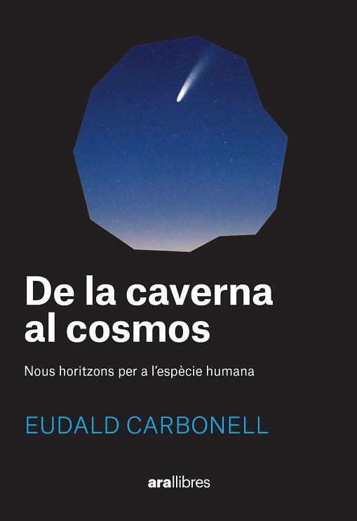 DE LA CAVERNA AL COSMOS | 9788411730969 | CARBONELL I ROURA, EUDALD | Llibreria Geli - Llibreria Online de Girona - Comprar llibres en català i castellà