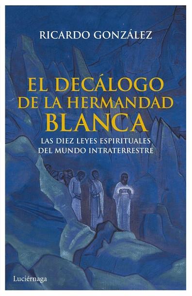 EL DECÁLOGO DE LA HERMANDAD BLANCA | 9788492545933 | GONZÁLEZ,RICARDO | Llibreria Geli - Llibreria Online de Girona - Comprar llibres en català i castellà