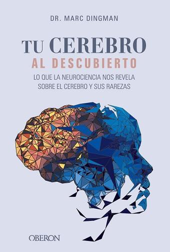 TU CEREBRO AL DESCUBIERTO. LO QUE LA NEUROCIENCIA NOS REVELA SOBRE EL CEREBRO Y | 9788441550308 | DINGMAN, MARC | Llibreria Geli - Llibreria Online de Girona - Comprar llibres en català i castellà